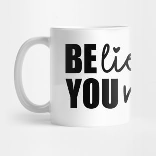 Belive In Yourself Mug